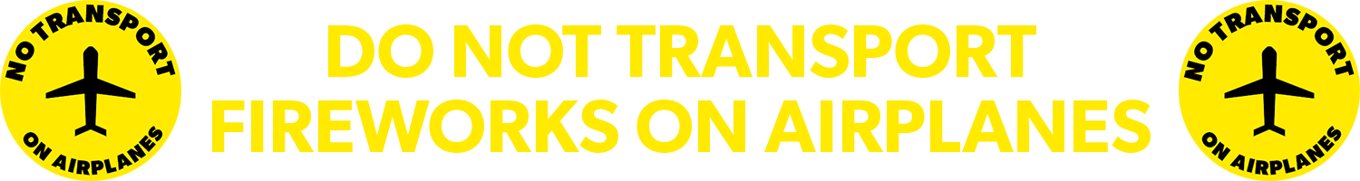 do not transport fireworks on airplanes