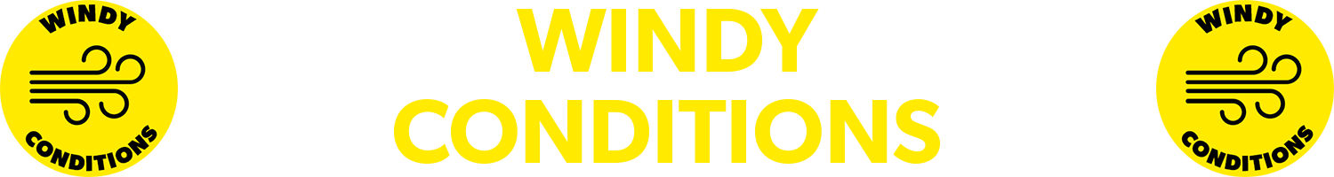 cautious of windy conditions